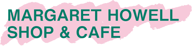 MARGARET HOWELL SHOP&CAFE
